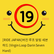 [RIDE JAPAN]버진 루프 달링 세븐 하드 (Virgin Loop Darin Seven Hard)